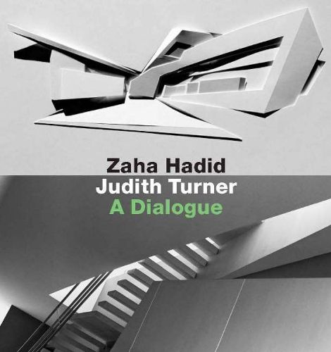 Zaha Hadid, Judith Turner: A Dialogue