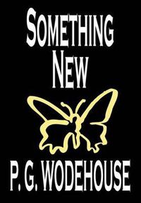 Cover image for Something New by P. G. Wodehouse, Fiction, Literary
