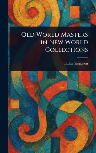 Cover image for Old World Masters in New World Collections