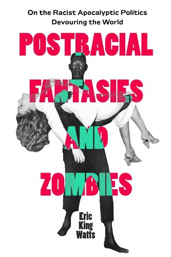 Cover image for Postracial Fantasies and Zombies