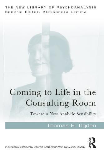 Coming to Life in the Consulting Room: Toward a New Analytic Sensibility