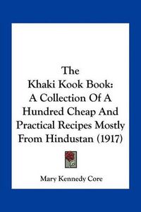 Cover image for The Khaki Kook Book: A Collection of a Hundred Cheap and Practical Recipes Mostly from Hindustan (1917)