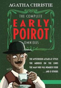 Cover image for The Complete Early Poirot Omnibus: The Mysterious Affair at Styles; The Murder on the Links; The Man Who Was Number Four; and 25 Others