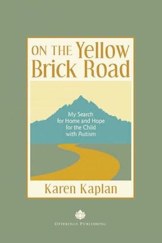 Cover image for On the Yellow Brick Road: My Search for Home and Hope for the Child with Autism