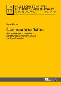 Cover image for Coachingbasiertes Training: Einsatzbereiche - Methodik - Sprechwissenschaftliche Studie Zur Transferqualitaet