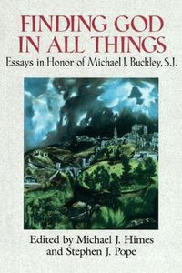 Cover image for Finding God in All Things: Essays in Honor of Michael J. Buckley, S.J.