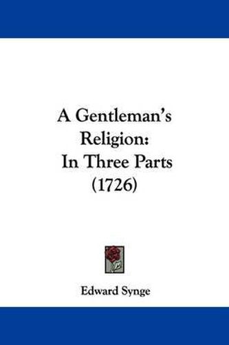 Cover image for A Gentleman's Religion: In Three Parts (1726)