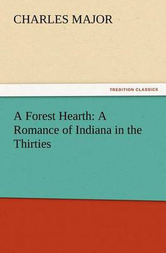 Cover image for A Forest Hearth: A Romance of Indiana in the Thirties