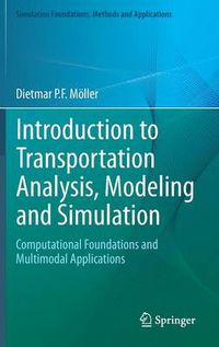 Cover image for Introduction to Transportation Analysis, Modeling and Simulation: Computational Foundations and Multimodal Applications