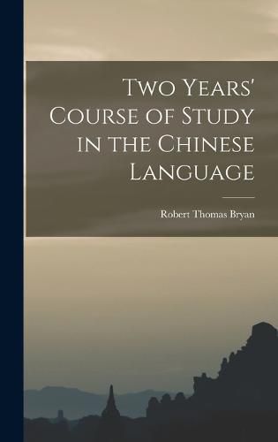 Cover image for Two Years' Course of Study in the Chinese Language