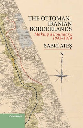 Cover image for Ottoman-Iranian Borderlands: Making a Boundary, 1843-1914