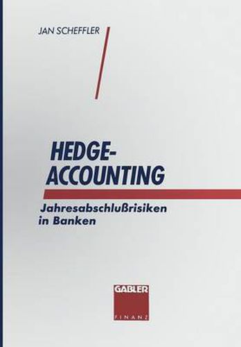 Cover image for Hedge-Accounting: Jahresabschlussrisiken in Banken