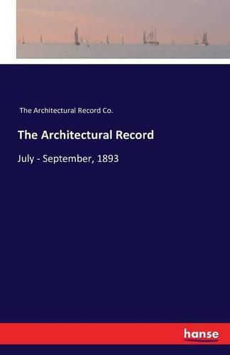 Cover image for The Architectural Record: July - September, 1893