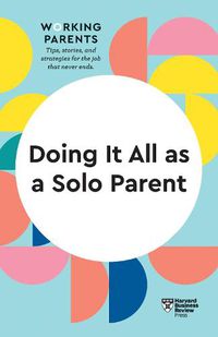 Cover image for Doing It All as a Solo Parent (HBR Working Parents Series)