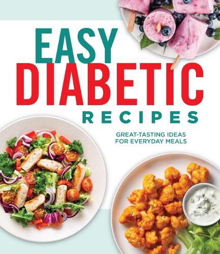 Cover image for Easy Diabetic Recipes: Great-Tasting Ideas for Everyday Meals