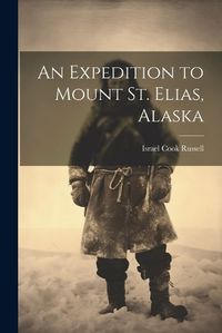 Cover image for An Expedition to Mount St. Elias, Alaska