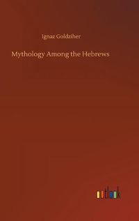 Cover image for Mythology Among the Hebrews