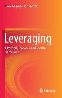 Cover image for Leveraging: A Political, Economic and Societal Framework