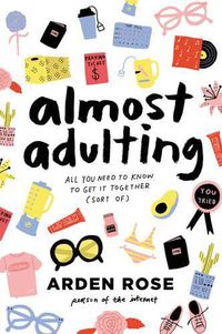 Cover image for Almost Adulting: All You Need to Know to Get It Together (Sort Of)