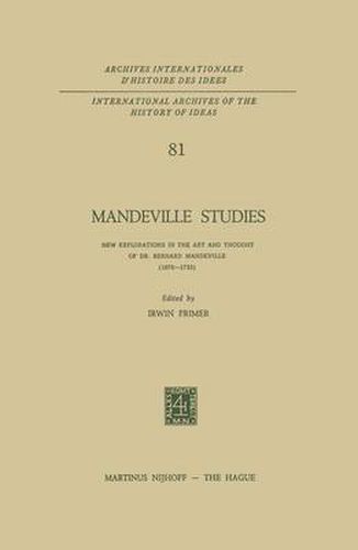 Cover image for Mandeville Studies: New Explorations in the Art and Thought of Dr. Bernard Mandeville (1670-1733)