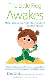 Cover image for Little Frog Awakes: Mindfulness Exercises for Toddlers (and Their Parents)