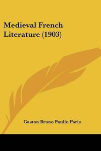 Cover image for Medieval French Literature (1903)