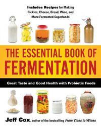 Cover image for The Essential Book of Fermentation: Great Taste and Good Health with Probiotic Foods