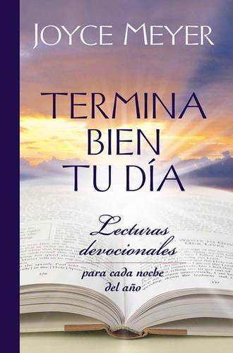 Cover image for Termina Bien Tu Dia: Lecturas Devocionales Para Cada Noche del Ano