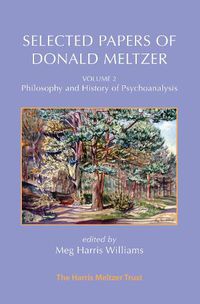 Cover image for Selected Papers of Donald Meltzer - Vol. 2: Philosophy and History of Psychoanalysis