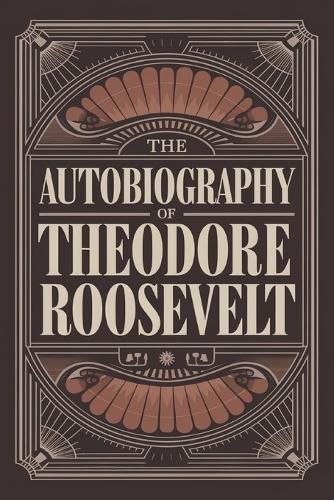Cover image for The Autobiography of Theodore Roosevelt