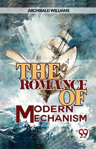 Cover image for The Romance of Modern Mechanism