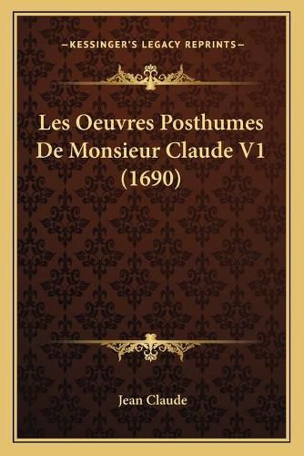 Cover image for Les Oeuvres Posthumes de Monsieur Claude V1 (1690)