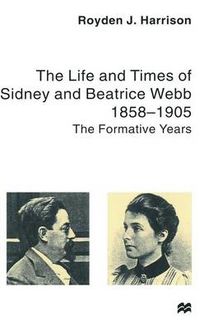 Cover image for The Life and Times of Sidney and Beatrice Webb: 1858-1905: The Formative Years