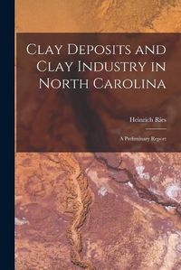 Cover image for Clay Deposits and Clay Industry in North Carolina