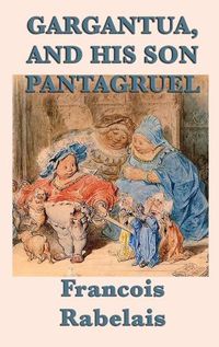Cover image for Gargantua, and His Son Pantagruel