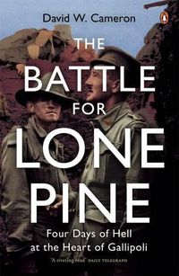 Cover image for The Battle for Lone Pine: Four Days of Hell at the Heart of Gallipolli