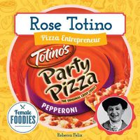 Cover image for Rose Totino: Pizza Entrepreneur