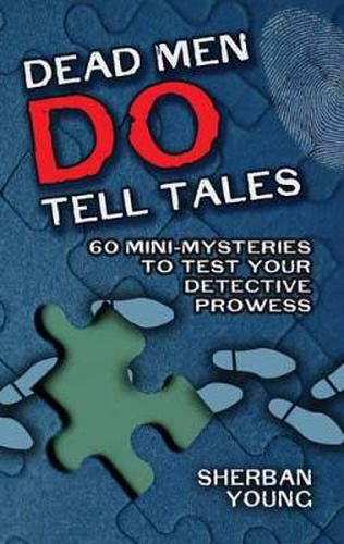 Cover image for Dead Men Do Tell Tales: 60 Mini-Mysteries to Test Your Detective Prowess