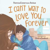 Cover image for I Can't Wait to Love You Forever