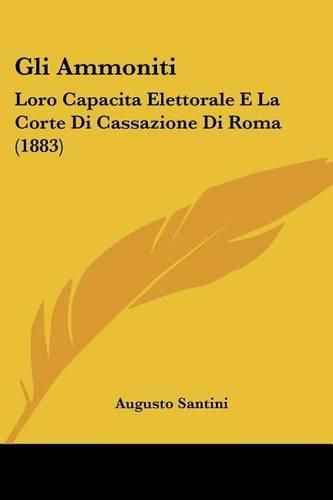 Gli Ammoniti: Loro Capacita Elettorale E La Corte Di Cassazione Di Roma (1883)