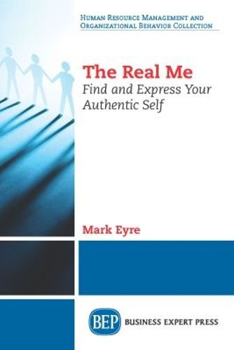 Cover image for The Real Me: Find and Express Your Authentic Self