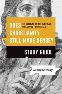 Cover image for Does Christianity Still Make Sense? Study Guide