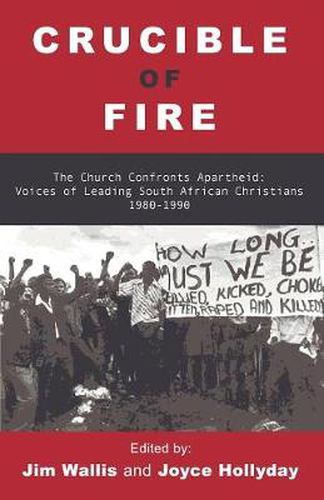 Cover image for Crucible of Fire: The Church Confronts Apartheid: Essays by Leading South African Christians 1980-1990