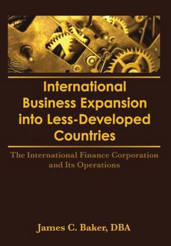 Cover image for International Business Expansion into Less-Developed Countries: The International Finance Corporation and Its Operations