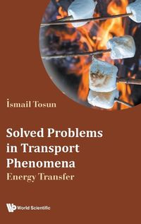 Cover image for Solved Problems In Transport Phenomena: Energy Transfer