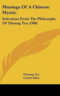 Cover image for Musings of a Chinese Mystic: Selections from the Philosophy of Chuang Tzu (1906)