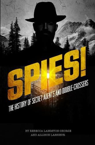 Cover image for Spies!: The History of Secret Agents and Double-Crossers