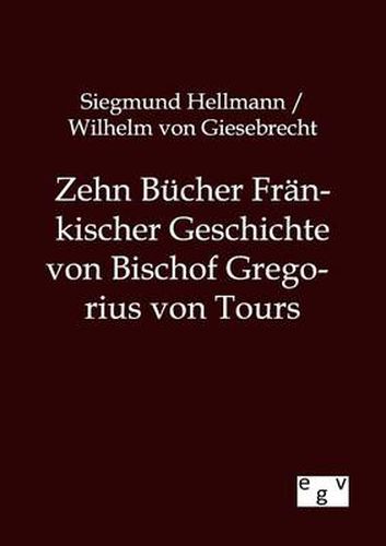 Cover image for Zehn Bucher Frankischer Geschichte von Bischof Gregorius von Tours