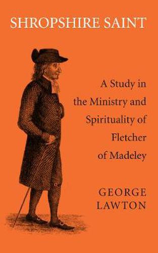 Cover image for Shropshire Saint: A Study in the Ministry and Spirituality of Fletcher of Madeley