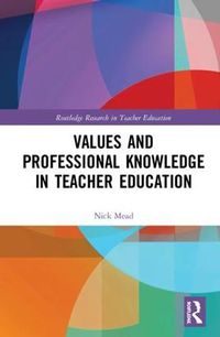 Cover image for Values and Professional Knowledge in Teacher Education